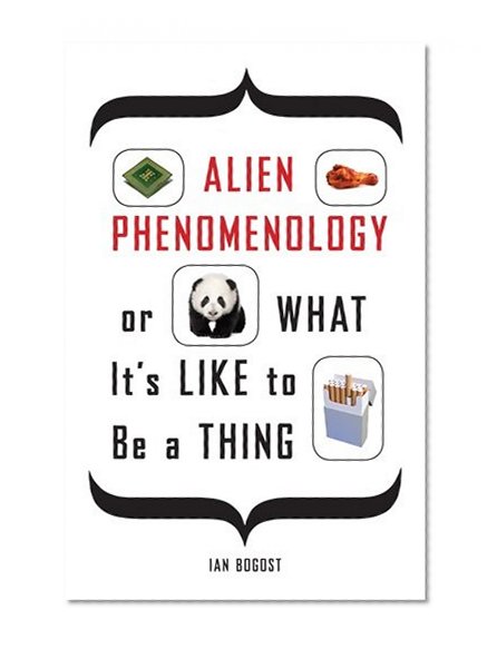 Book Cover Alien Phenomenology, or What It’s Like to Be a Thing (Posthumanities)