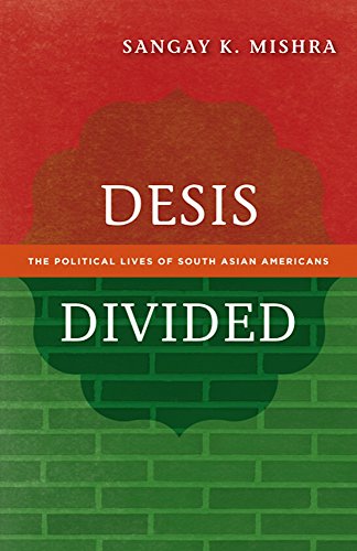 Book Cover Desis Divided: The Political Lives of South Asian Americans