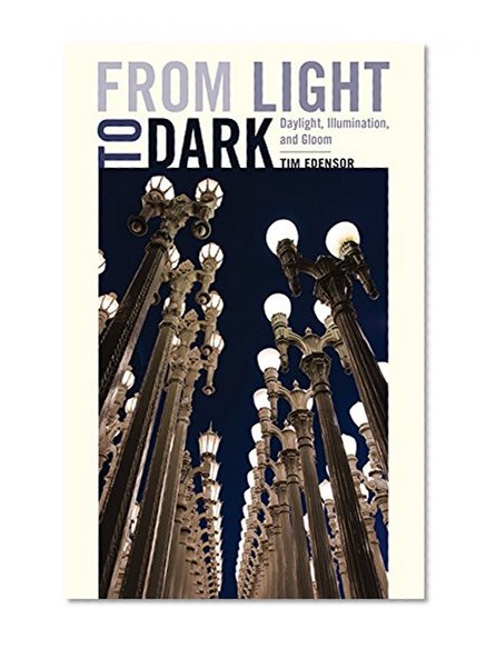Book Cover From Light to Dark: Daylight, Illumination, and Gloom