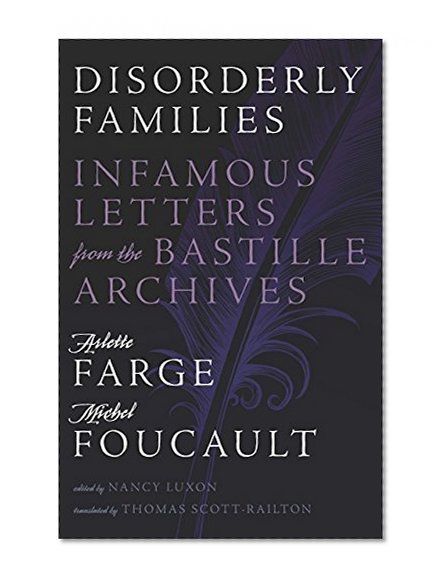 Book Cover Disorderly Families: Infamous Letters from the Bastille Archives