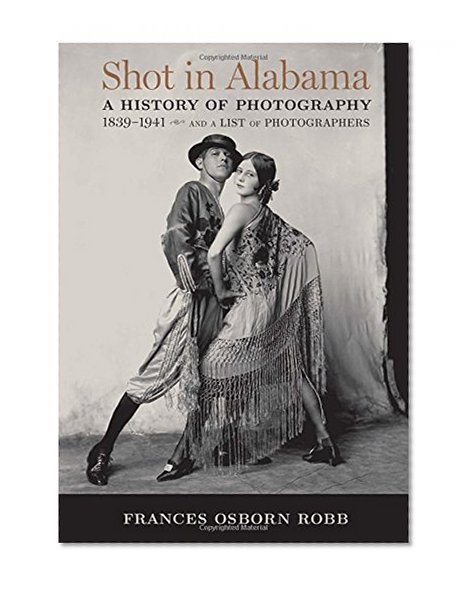 Book Cover Shot in Alabama: A History of Photography, 1839–1941, and a List of Photographers