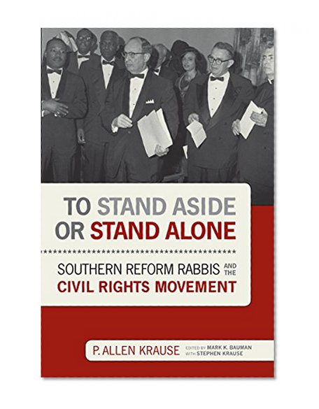 Book Cover To Stand Aside or Stand Alone: Southern Reform Rabbis and the Civil Rights Movement