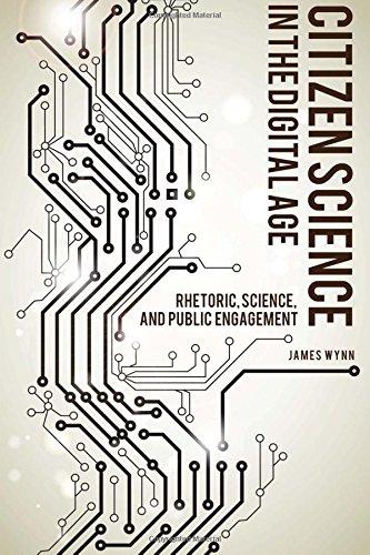 Book Cover Citizen Science in the Digital Age: Rhetoric, Science, and Public Engagement (Albma Rhetoric Cult & Soc Crit)
