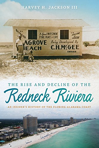 Book Cover The Rise and Decline of the Redneck Riviera: An Insider's History of the Florida-Alabama Coast