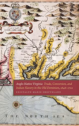 Book Cover Anglo-Native Virginia: Trade, Conversion, and Indian Slavery in the Old Dominion, 1646-1722 (Early American Places Ser.)