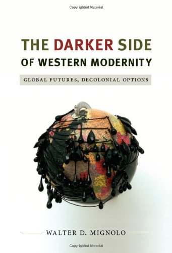 Book Cover The Darker Side of Western Modernity: Global Futures, Decolonial Options (Latin America Otherwise)