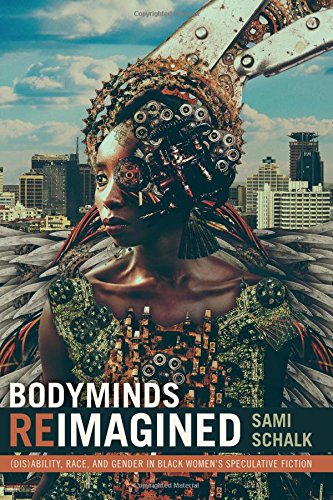 Book Cover Bodyminds Reimagined: (Dis)ability, Race, and Gender in Black Women's Speculative Fiction