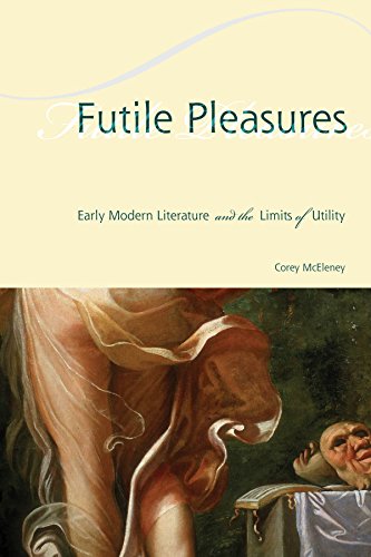 Book Cover Futile Pleasures: Early Modern Literature and the Limits of Utility