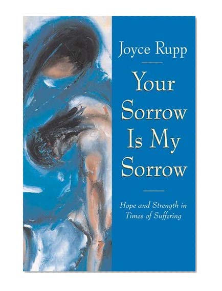 Book Cover Your Sorrow Is My Sorrow: Hope and Strength in Times of Suffering