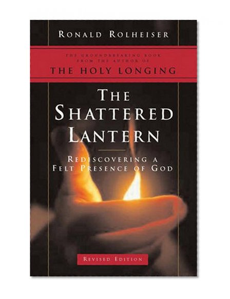 Book Cover The Shattered Lantern: Rediscovering a Felt Presence of God