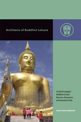 Book Cover Architects of Buddhist Leisure: Socially Disengaged Buddhism in Asia’s Museums, Monuments, and Amusement Parks (Contemporary Buddhism)