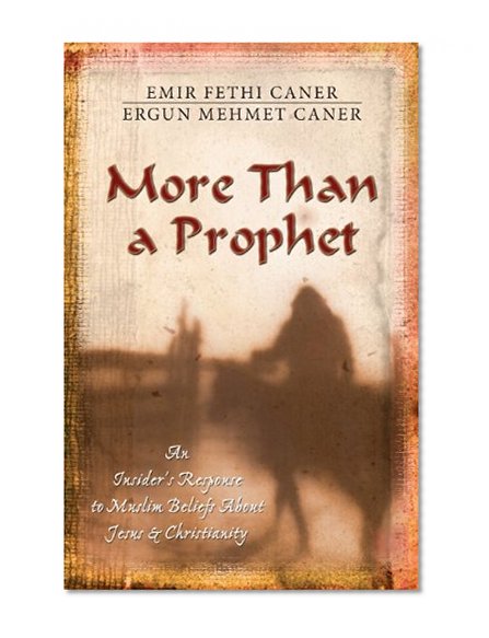 Book Cover More Than a Prophet: An Insider's Response to Muslim Beliefs About Jesus & Christianity
