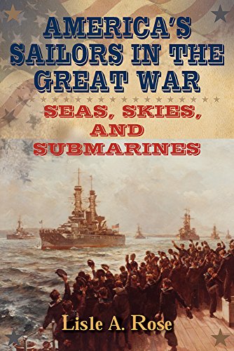 Book Cover America's Sailors in the Great War: Seas, Skies, and Submarines (American Military Experience)