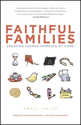 Book Cover Faithful Families: Creating Sacred Moments at Home