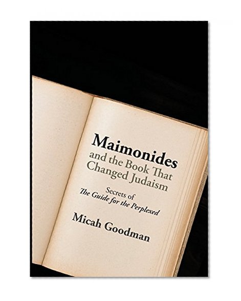 Book Cover Maimonides and the Book That Changed Judaism: Secrets of 