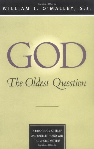 Book Cover God: The Oldest Question: A Fresh Look at Belief and Unbelief - And Why the Choice Matters