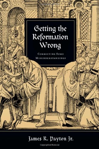 Book Cover Getting the Reformation Wrong: Correcting Some Misunderstandings