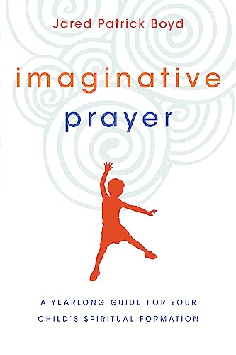 Book Cover Imaginative Prayer: A Yearlong Guide for Your Child's Spiritual Formation