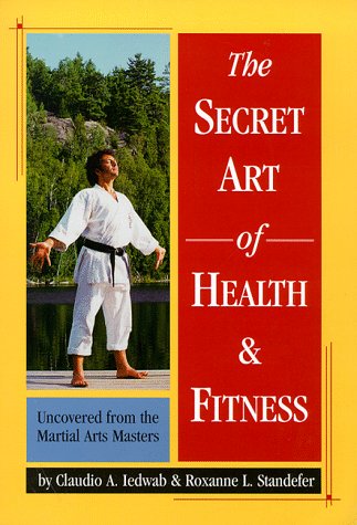 Book Cover Secret Art Of Health And Fitness: Uncovered From The Martial Arts Masters
