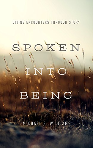 Book Cover Spoken into Being: Divine Encounters through Story