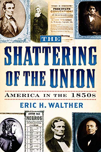 Book Cover The Shattering of the Union: America in the 1850s (The American Crisis Series: Books on the Civil War Era)