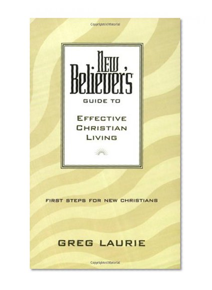 Book Cover New Believer's Guide to Effective Christian Living (New Believers Guides)