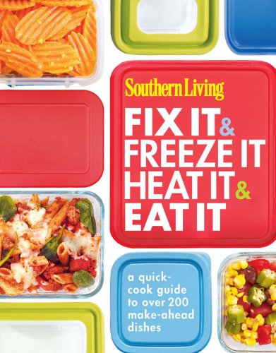 Southern Living Fix It & Freeze It/Heat It & Eat It: A quick-cook guide ...