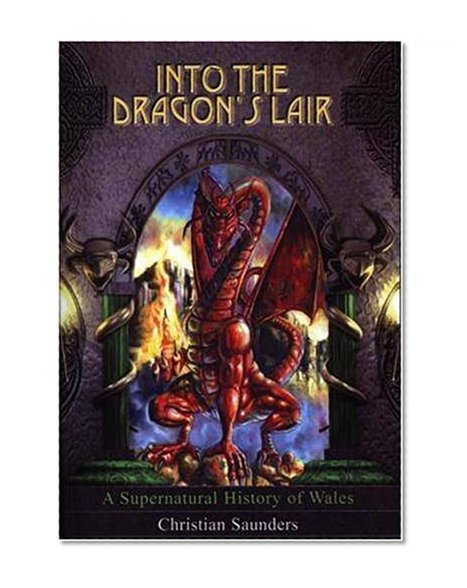 Book Cover Into the Dragon's Lair: A Supernatural History of Wales