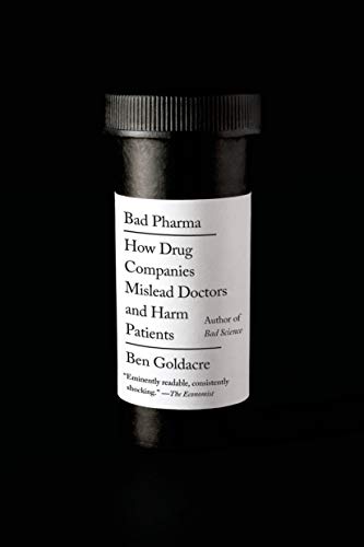 Book Cover Bad Pharma: How Drug Companies Mislead Doctors and Harm Patients