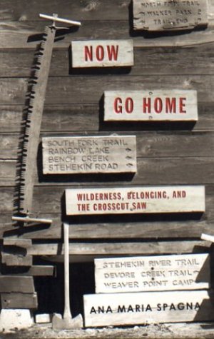 Book Cover Now Go Home: Wilderness, Belonging, and the Crosscut Saw