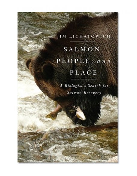 Book Cover Salmon, People, and Place: A Biologist's Search for Salmon Recovery