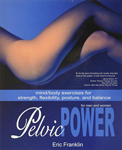 Book Cover Pelvic Power: Mind/Body Exercises for Strength, Flexibility, Posture, and Balance for Men and Women