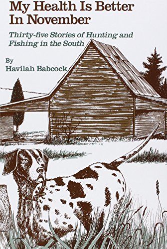 Book Cover My Health Is Better in November: Thirty-five Stories of Hunting and Fishing in the South