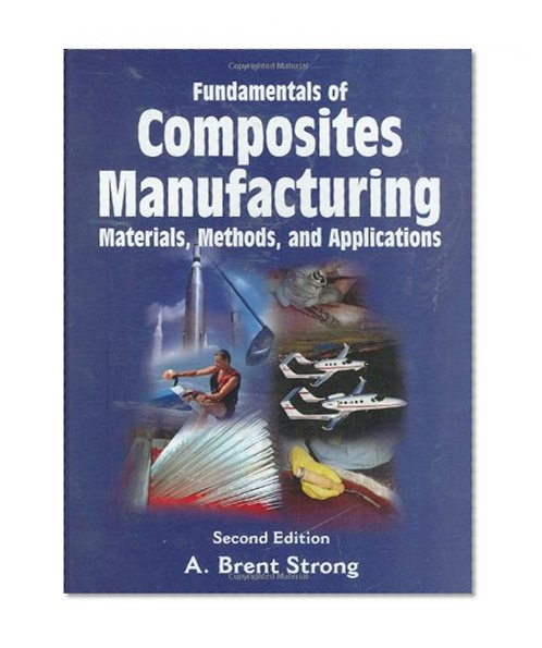 Book Cover Fundamentals of Composites Manufacturing: Materials, Methods and Applications, Second Edition
