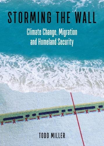Book Cover Storming the Wall: Climate Change, Migration, and Homeland Security (City Lights Open Media)