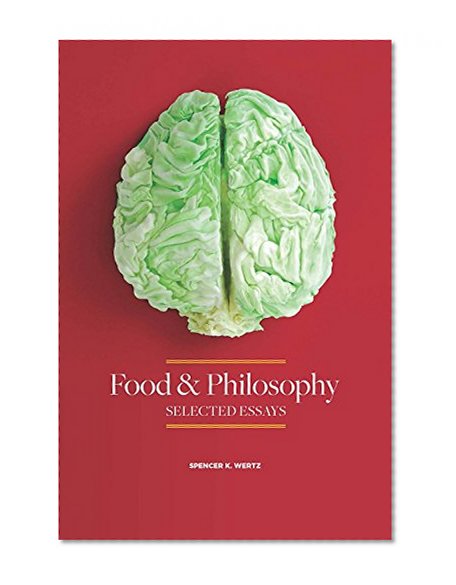 Book Cover Food and Philosophy: Selected Essays
