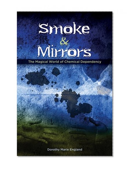 Book Cover Smoke and Mirrors: The Magical World of Chemical Dependency