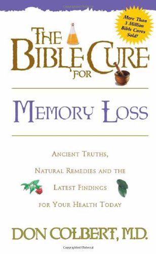 Book Cover The Bible Cure for Memory Loss: Ancient Truths, Natural Remedies and the Latest Findings for Your Health Today (New Bible Cure (Siloam))