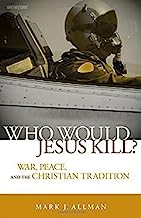 Book Cover Who Would Jesus Kill?: War, Peace, and the Christian Tradition