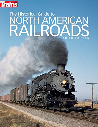 Book Cover The Historical Guide to North American Railroads, 3rd Edition (Trains Books)