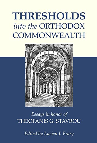 Book Cover Thresholds into the Orthodox Commonwealth: Essays in honor of Theofanis G. Stavrou