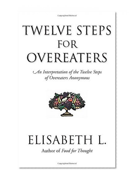 Book Cover Twelve Steps For Overeaters: An Interpretation Of The Twelve Steps Of Overeaters Anonymous