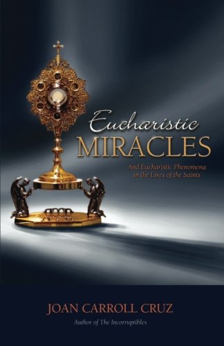 Book Cover Eucharistic Miracles and Eucharistic Phenomena in the Lives of the Saints