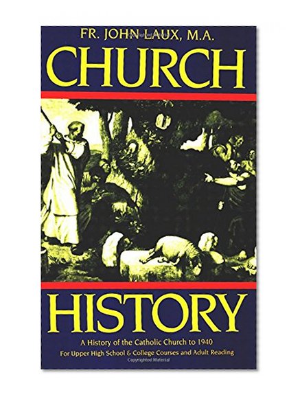Book Cover Church History : A Complete History of the Catholic Church to the Present Day