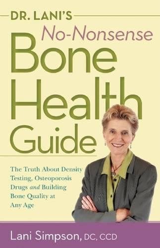 Book Cover Dr. Lani's No-Nonsense Bone Health Guide: The Truth About Density Testing, Osteoporosis Drugs, and Building Bone Quality at Any Age