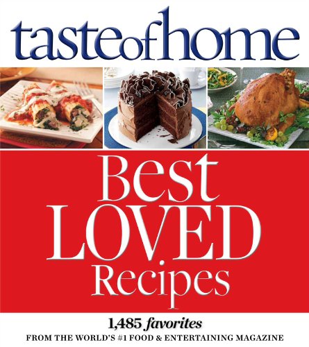 Book Cover Taste of Home Best Loved Recipes: 1485 Favorites from the World's #1 Food & Entertaining Magazine