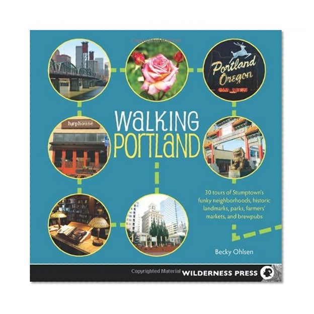 Book Cover Walking Portland: 30 Tours of Stumptown's Funky Neighborhoods, Historic Landmarks, Park Trails, Farmers Markets, and Brewpubs