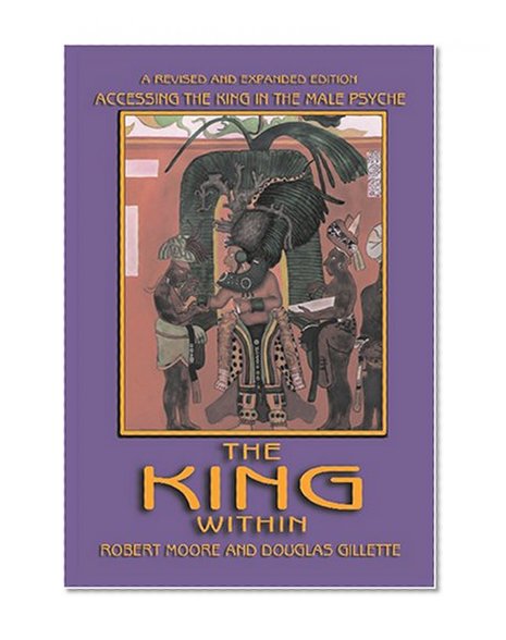 Book Cover The King Within: Accessing the King in the Male Psyche