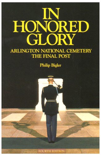 Book Cover In Honored Glory: Arlington National Cemetery: The Final Post