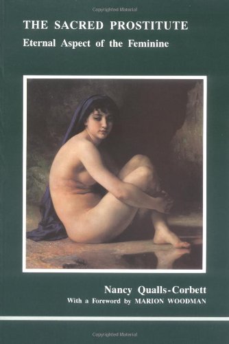Book Cover The Sacred Prostitute: Eternal Aspect of the Feminine (Studies in Jungian Psychology by Jungian Analysts)